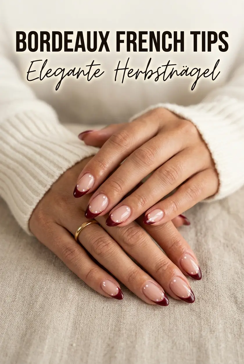 Dunkelrote Nägel Herbst 2026: Elegante Bordeaux French Tips